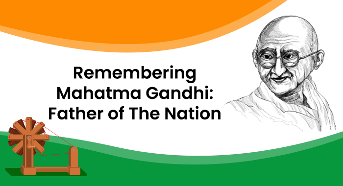 Remembering Mahatma Gandhi: Father of The Nation